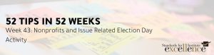 52 Tips in 52 Weeks: Nonprofits and Issue Related Election Day Activity
