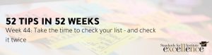 52 Tips in 52 Weeks: Take the time to check your list – and check it twice