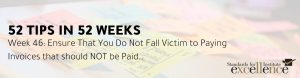 52 Tips in 52 Weeks: Ensure That You Do Not Fall Victim to Paying Invoices that should NOT be Paid…