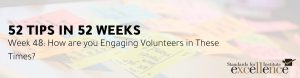 52 Tips in 52 Weeks: How are you Engaging Volunteers in These Times?
