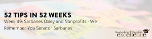 52 Tips in 52 Weeks: Sarbanes Oxley and Nonprofits – We Remember You Senator Sarbanes