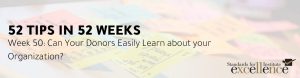 52 Tips in 52 Weeks: 52 Tips in 52 Weeks: Can Your Donors Easily Learn about your Organization?