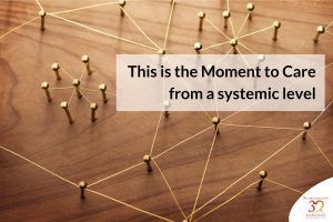‘This is the Moment to Care’ from a systemic level
